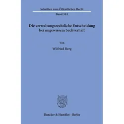 Die verwaltungsrechtliche Entscheidung bei ungewissem Sachverhalt., Fachbücher von Wilfried Berg