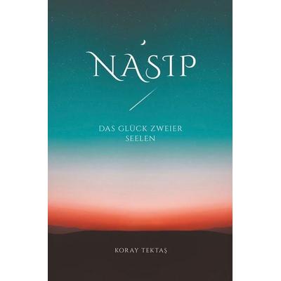 Nasip - Das Glück zweier Seelen, Taschenbuch von Koray Tektas, Tolino media, 978-3-7592-8440-2