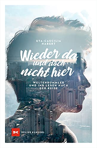 Uta-Caecilia Nabert - Wieder da und doch nicht hier: Weltenbummler und ihr Leben nach der Reise - Preis vom 18.10.2026 19:22:15 h