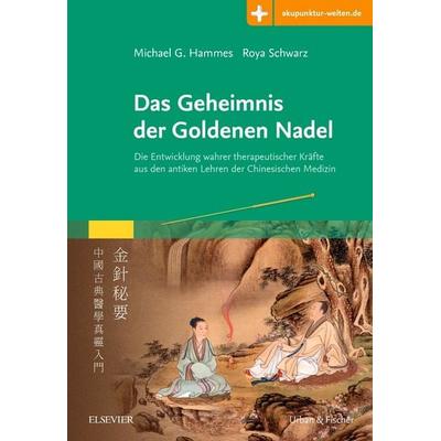 Das Geheimnis der Goldenen Nadel, Gebundene Ausgabe von Michael G. Hammes,Roya Schwarz, Urban & Fischer in Elsevier, 978-3-437-56801-5
