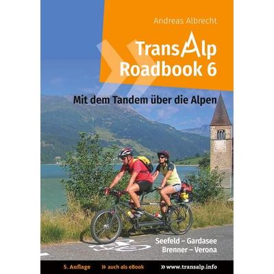 Transalp Roadbook 6: Mit dem Tandem über die Alpen, Taschenbuch von Andreas Albrecht, BoD – Books on Demand, 978-3-7460-5529-9