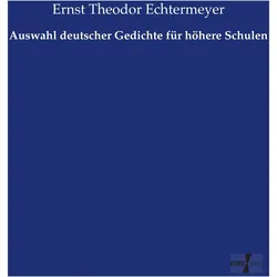 Auswahl deutscher Gedichte für höhere Schulen, Fachbücher von Ernst Theodor Echtermeyer