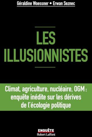 Géraldine Woessner - Les illusionnistes : climat, agriculture, nucléaire, OGM : enquête inédite sur les dérives de l'écologie politique - Preis vom 30.09.2026 09:01:18 h