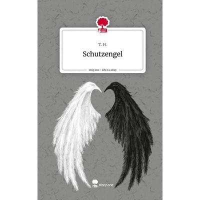 Schutzengel. Life is a Story - story.one, Gebundene Ausgabe von T. H., Storylution, 978-3-7115-5189-4