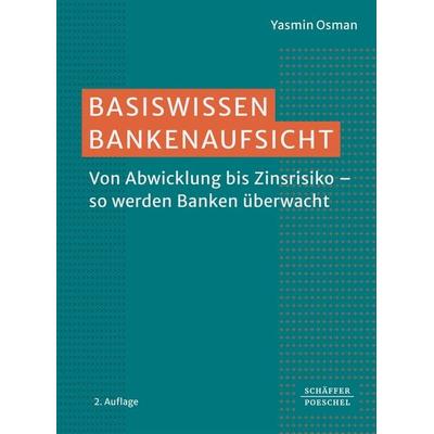 Basiswissen Bankenaufsicht, Taschenbuch von Yasmin Osman, Schäffer-Poeschel, 978-3-7910-5846-7