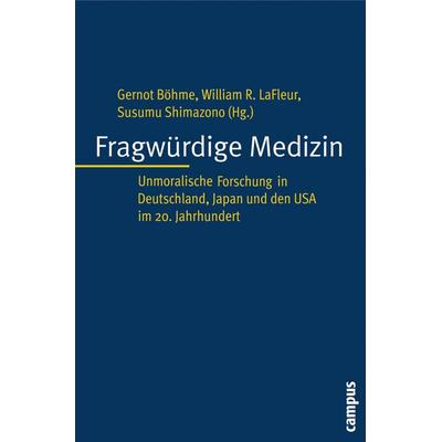 Fragwürdige Medizin, Taschenbuch von Gernot Böhme,William R. LaFleur,Susumu Shimazono, Campus, 978-3-593-38582-2