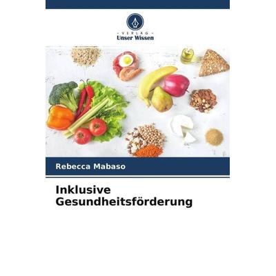 Inklusive Gesundheitsförderung, Taschenbuch von Rebecca Mabaso, Verlag Unser Wissen, 978-620-4-71146-1