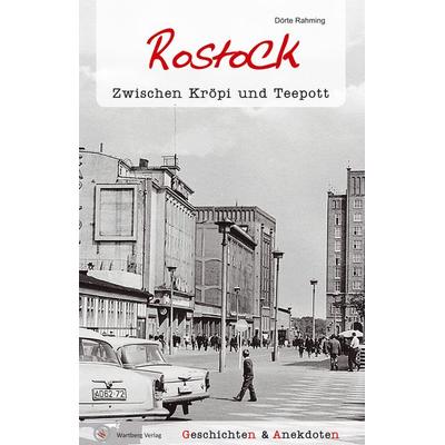Geschichten und Anekdoten aus Rostock, Gebundene Ausgabe von Dörte Rahming, Wartberg Verlag