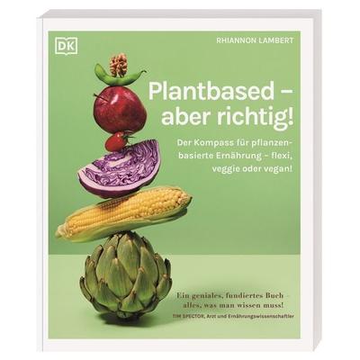 Plantbased – aber richtig!, Taschenbuch von Rhiannon Lambert, DK Verlag Dorling Kindersley, 978-3-8310-5033-8