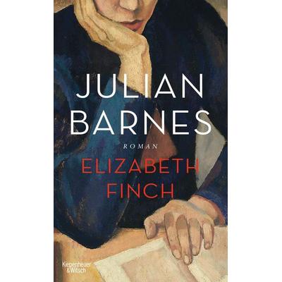 Elizabeth Finch, Gebundene Ausgabe von Julian Barnes, Kiepenheuer & Witsch, 978-3-462-00327-7