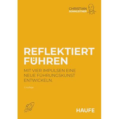 Reflektiert führen, Taschenbuch von Christian Sonnleitner, Haufe-Lexware, 978-3-648-17764-8
