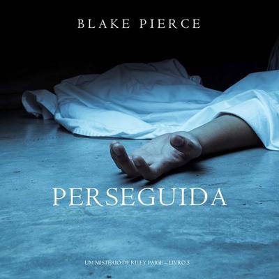 Perseguida (Um mistério de Riley Paige—Livro 5) - Blake Pierce, Audio, 9798341586154