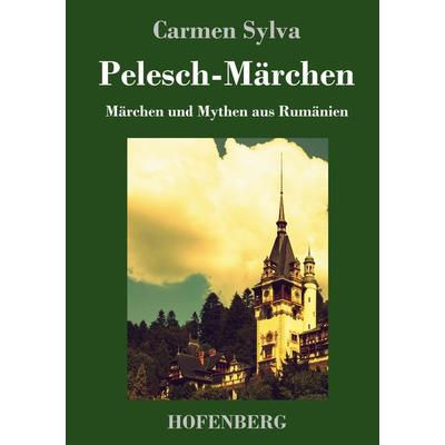 Pelesch-Märchen, Gebundene Ausgabe von Carmen Sylva, Hofenberg, 978-3-7437-1740-4