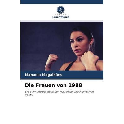 Die Frauen von 1988, Taschenbuch von Manuela Magalhães, Verlag Unser Wissen, 978-620-4-70440-1