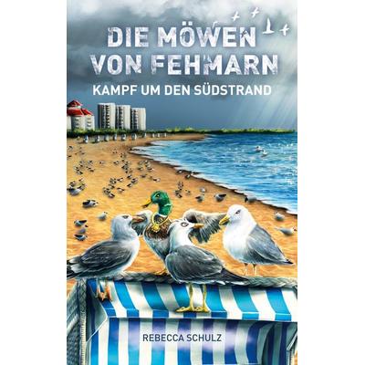 Die Möwen von Fehmarn, Taschenbuch von Rebecca Schulz, BoD – Books on Demand, 978-3-7448-5432-0