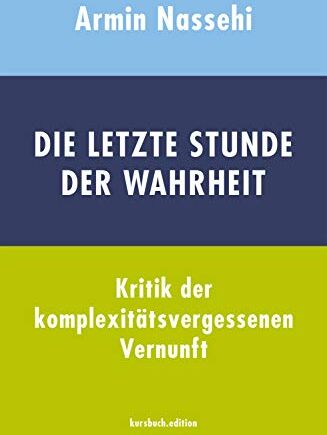 Armin Nassehi - Die letzte Stunde der Wahrheit: Kritik der komplexitätsvergessenen Vernunft - Preis vom 30.09.2026 22:30:23 h