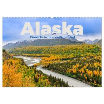 Alaska - Einblicke in das nördliche Land. (Wandkalender 2027 DIN A2 quer), CALVENDO Monatskalender