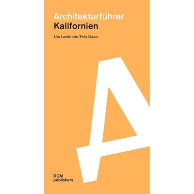 Kalifornien. Architekturführer, Taschenbuch von Uta Lambrette,Felix Dauer, Dom Publishers, 978-3-86922-709-2