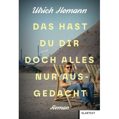 Das hast du dir doch alles nur ausgedacht, Taschenbuch von Ulrich Homann, Klartext