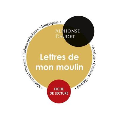 Fiche de lecture Lettres de mon moulin (Étude intégrale), Taschenbuch von Alphonse Daudet, Paideia éducation, 978-2-7593-0747-0
