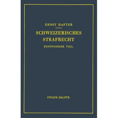 Schweizerisches Strafrecht, Taschenbuch von Ernst Hafter, Springer Berlin, 978-3-642-98607-9