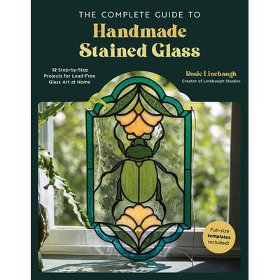 The Complete Guide to Handmade Stained Glass, Taschenbuch von Rosie Linebaugh, Page Street Publishing