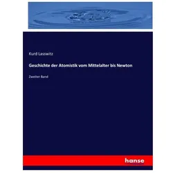 Geschichte der Atomistik vom Mittelalter bis Newton, Fachbücher von Kurd Lasswitz