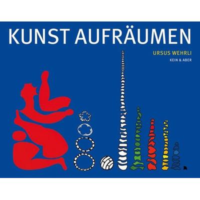 Kunst aufräumen, Gebundene Ausgabe von Ursus Wehrli, Kein & Aber, 978-3-0369-5200-0