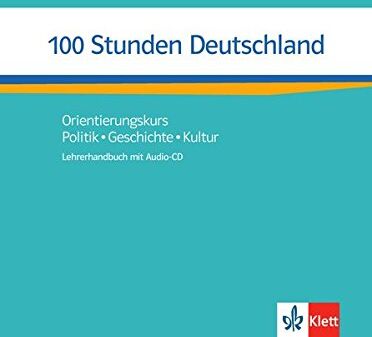 Ondřej Kotas - 100 Stunden Deutschland: Orientierungskurs - Politik, Geschichte, Kultur. Lehrerhandbuch mit Audio-CD - Preis vom 30.09.2026 09:01:18 h