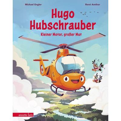 Hugo Hubschrauber – Kleiner Motor, großer Mut, Gebundene Ausgabe von Michael Engler, Annette Betz im Ueberreuter Verlag, 978-3-219-12034-9