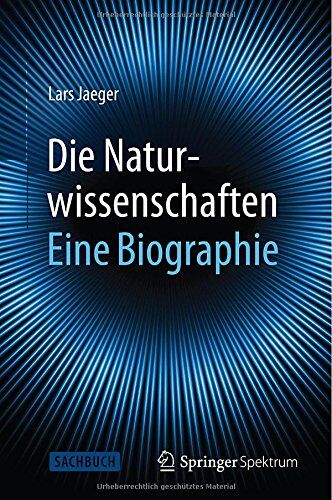 Lars Jaeger - Die Naturwissenschaften: Eine Biographie - Preis vom 09.10.2026 07:28:09 h