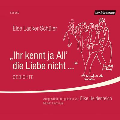 Ihr kennt ja All' die Liebe nicht ... - Else Lasker Schüler, Audio, 9783844504231