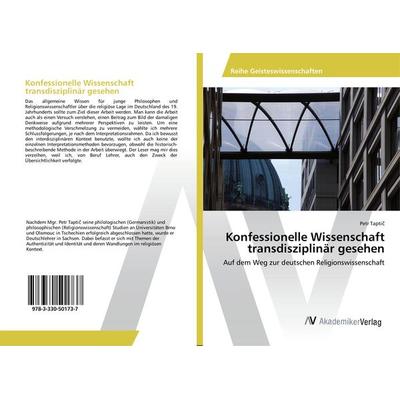 Konfessionelle Wissenschaft transdisziplinär gesehen, Taschenbuch von Petr Tapti¿, AV Akademikerverlag, 978-3-330-50173-7