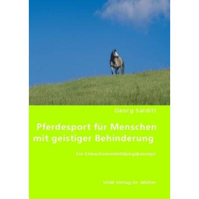 Pferdesport für Menschen mit geistiger Behinderung, Taschenbuch von Georg Salditt, VDM, 978-3-8364-6620-2
