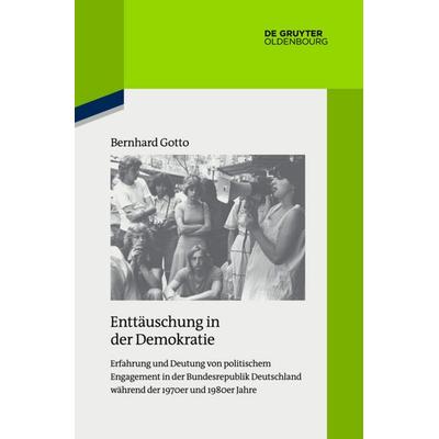 Enttäuschung in der Demokratie, Taschenbuch von Bernhard Gotto, De Gruyter Mouton, 978-3-11-073510-9