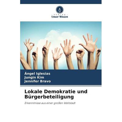 Lokale Demokratie und Bürgerbeteiligung, Taschenbuch von Ángel Iglesias,Jungin Kim,Jennifer Bravo, Verlag Unser Wissen