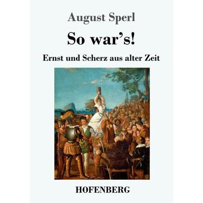 So war's!; Taschenbuch von August Sperl, Hofenberg, 978-3-7437-3343-5