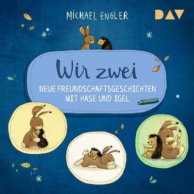 Wir zwei – Neue Freundschaftsgeschichten mit Hase und Igel - Michael Engler, Audio, 9783742437426
