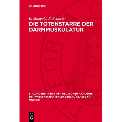 Die Totenstarre der Darmmuskulatur, Gebundene Ausgabe von E. Mangold,E. Schuster, De Gruyter, 978-3-11-272712-6