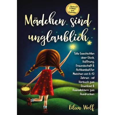 Mädchen sind unglaublich, Taschenbuch von Eileen Wolf, Lucid Page Media, 978-3-9893559-4-1