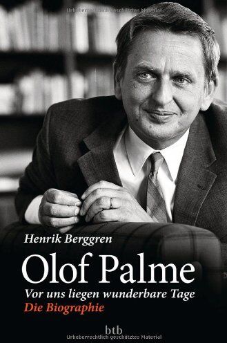 Henrik Berggren - Olof Palme - Vor uns liegen wunderbare Tage: Die Biographie - Preis vom 07.10.2026 11:45:10 h