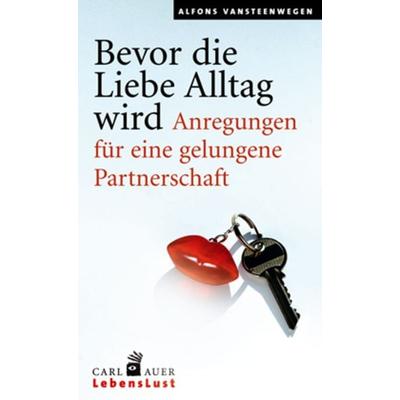 Bevor die Liebe Alltag wird, Taschenbuch von Alfons Vansteenwegen, Carl-Auer Verlag GmbH, 978-3-89670-520-4