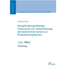 Disziplinübergreifendes Framework zur Unterstützung des technischen Service an Produktionssystemen, Fachbücher von Juejing Feng