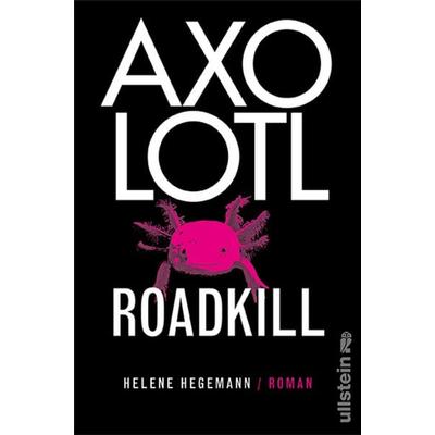 Axolotl Roadkill, Taschenbuch von Helene Hegemann, Ullstein Verlag