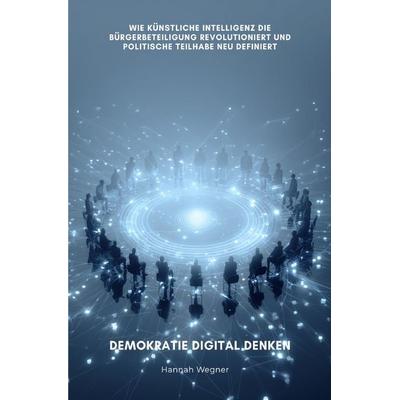 Demokratie digital denken, Taschenbuch von Hannah Wegner, Epubli, 978-3-8197-2894-5