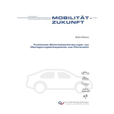 Funktionale Sicherheitsanforderungen von Überlagerungslenksystemen aus Fahrersicht, Taschenbuch von Stefan Ullmann, Cuvillier Verlag,