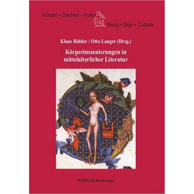 Körperinszenierungen in mittelalterlicher Literatur, Taschenbuch von , Weidler Buchverlag Berlin, 978-3-89693-255-6