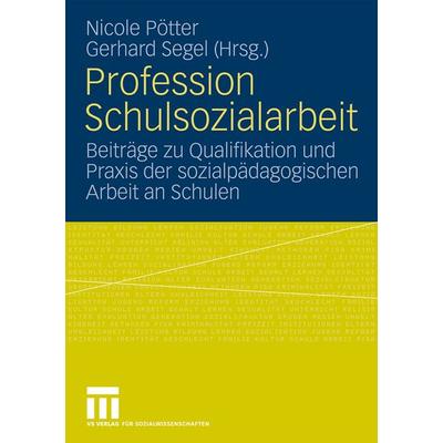 Profession Schulsozialarbeit, Taschenbuch von Nicole Pötter,Gerhard Segel, VS Verlag für Sozialwissenschaften, 978-3-531-16554-7