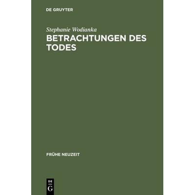 Betrachtungen des Todes, Gebundene Ausgabe von Stephanie Wodianka, De Gruyter, 978-3-484-36590-2
