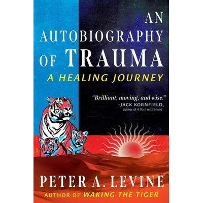 An Autobiography of Trauma, Taschenbuch von Peter A. Levine, Simon + Schuster LLC